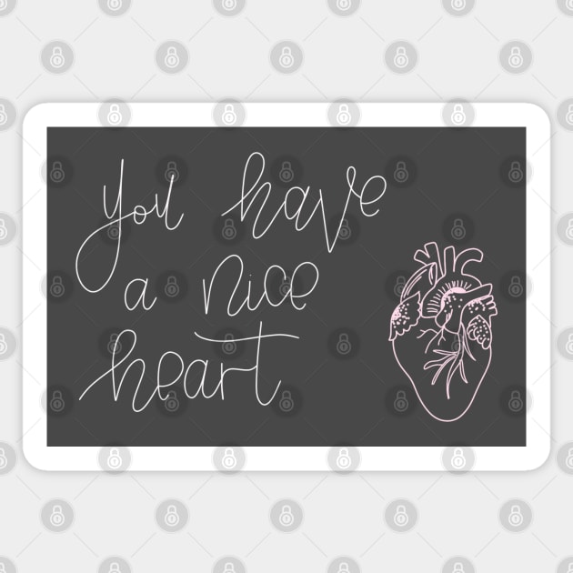 You Have A Nice Heart Sticker by TheMidnightBruja